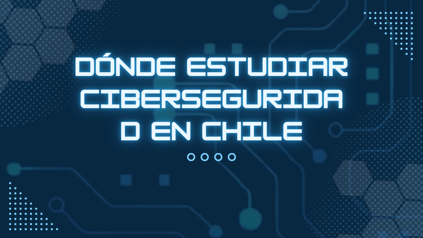 Dónde estudiar ciberseguridad en Chile